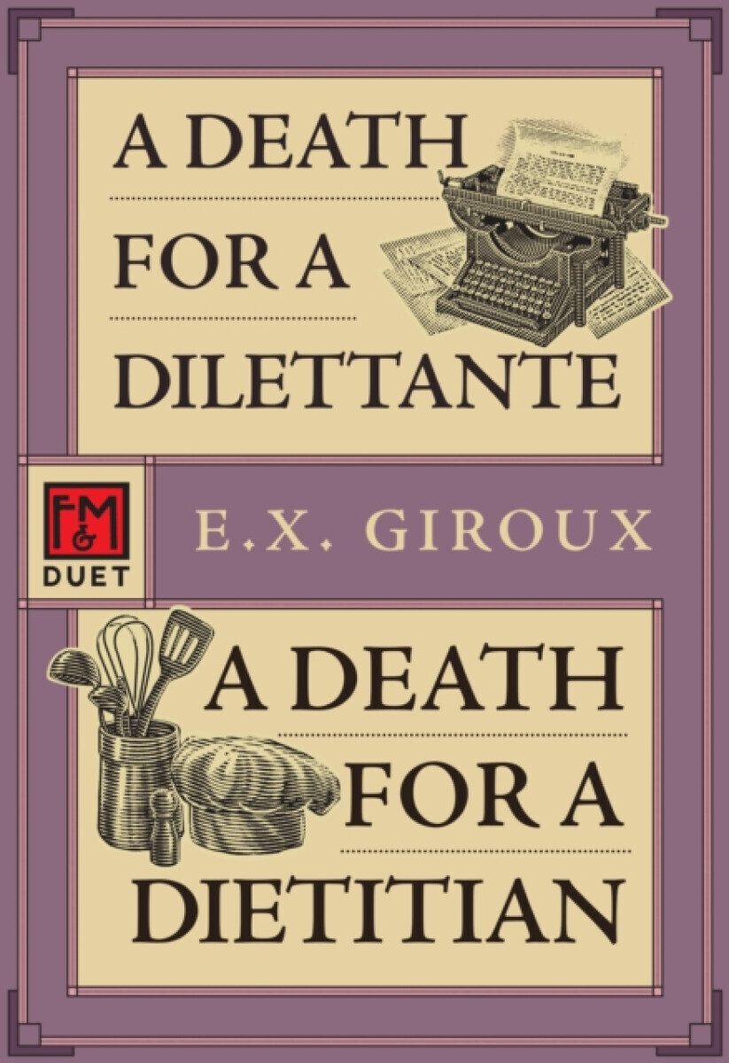 A Death for a Dilettante/A Death for a Dietician - E.X. Giroux