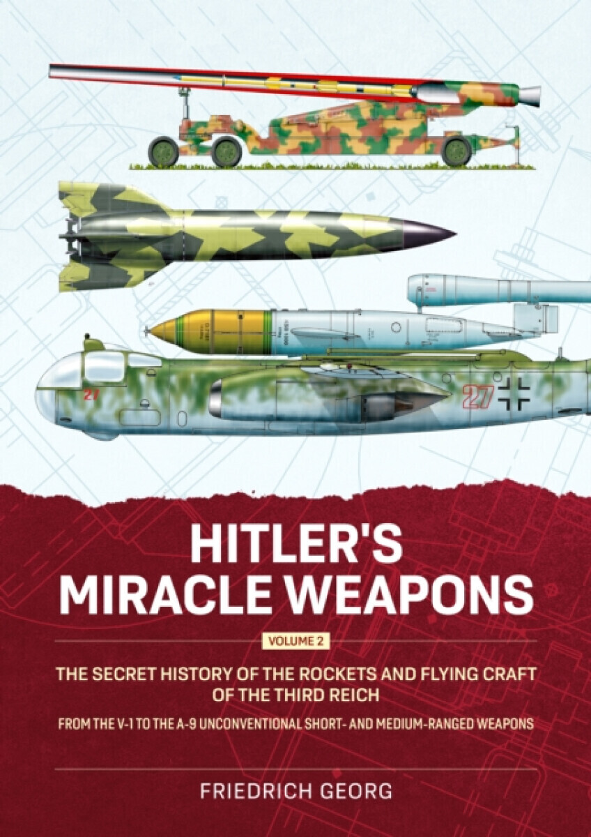 Hitler's Miracle Weapons Volume 2 - Friedrich Georg