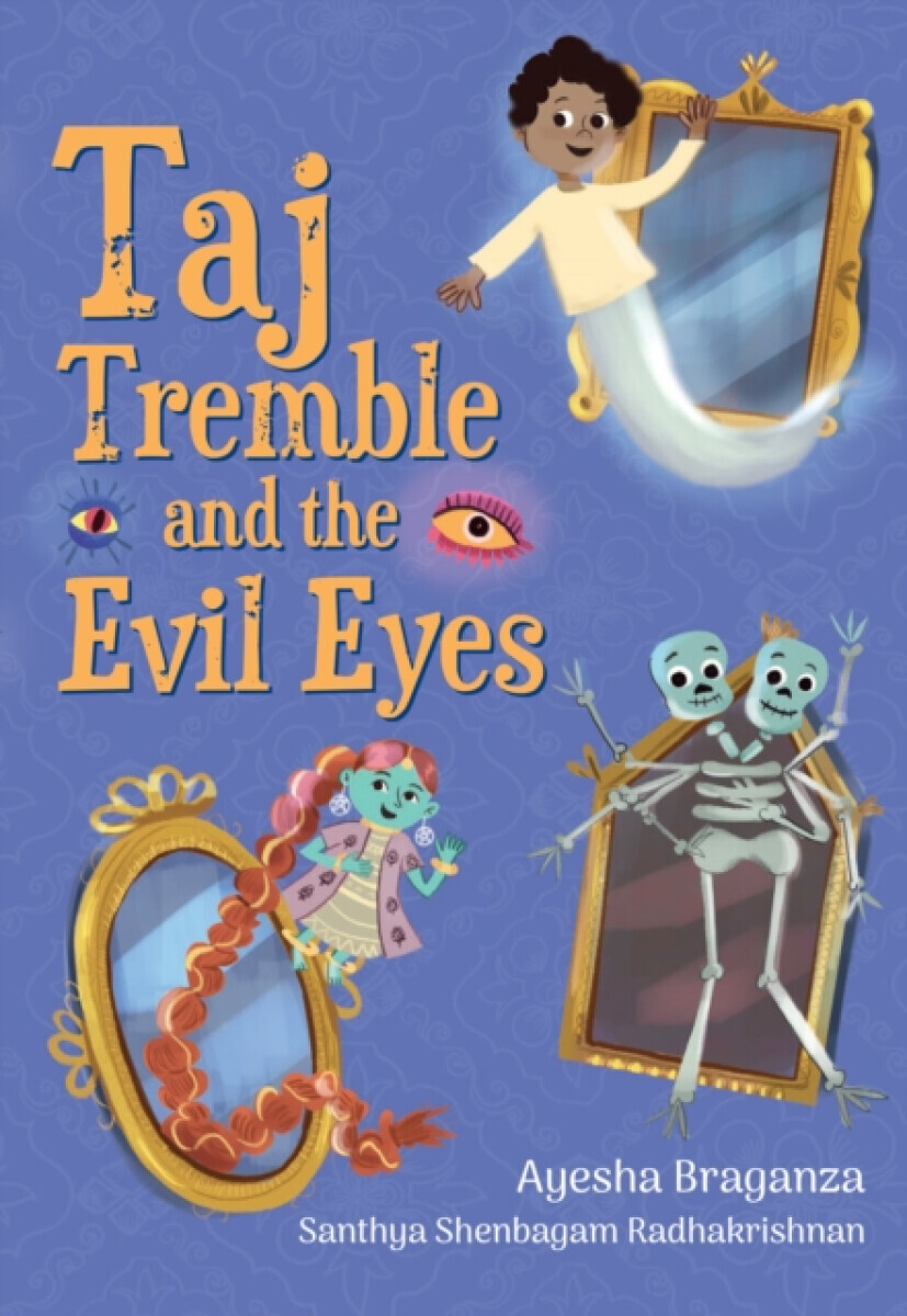Taj Tremble and the Evil Eyes - Ayesha Braganza, Santhya Shenbagam Radhakrishnan