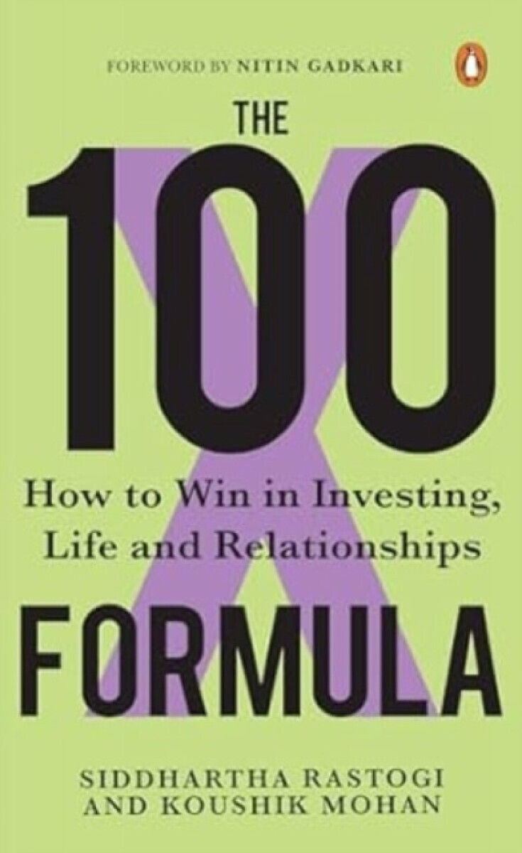 The 100X Formula - Koushik Mohan, Siddhartha Rastogi