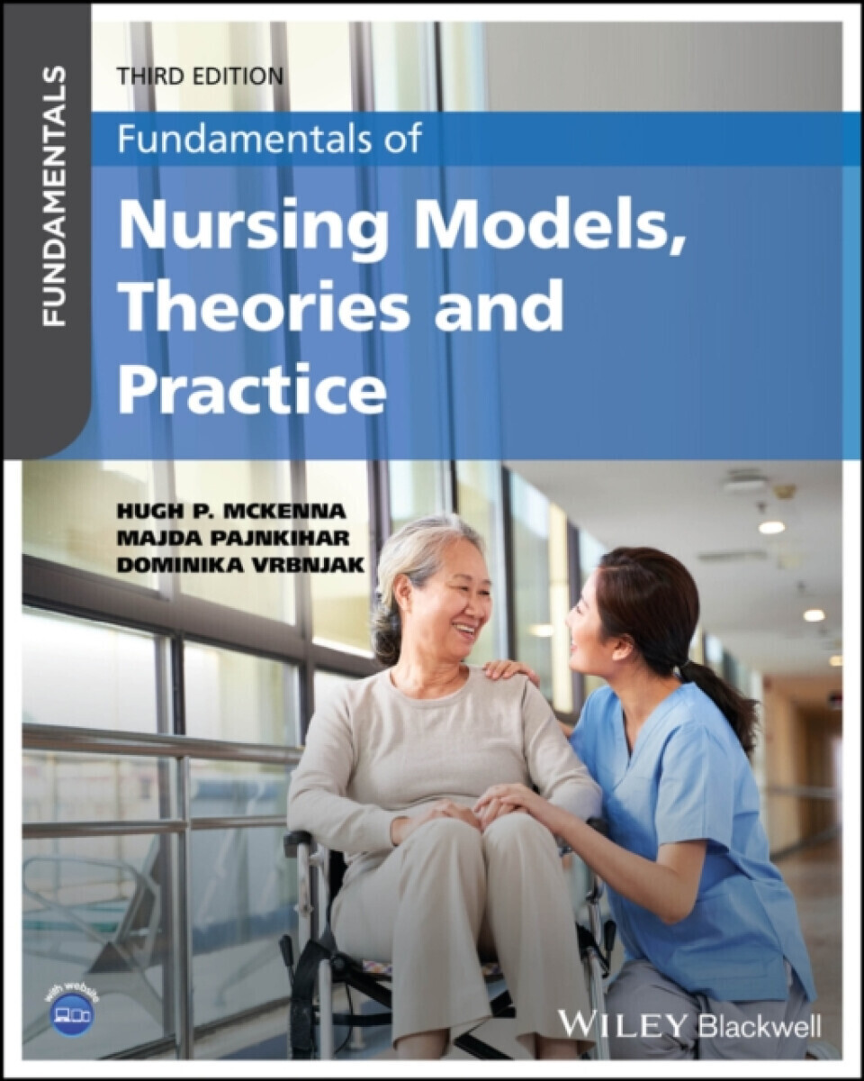 Fundamentals of Nursing Models, Theories and Practice - Dominika  Vrbnjak, Majda  Pajnkihar, Hugh P.  McKenna
