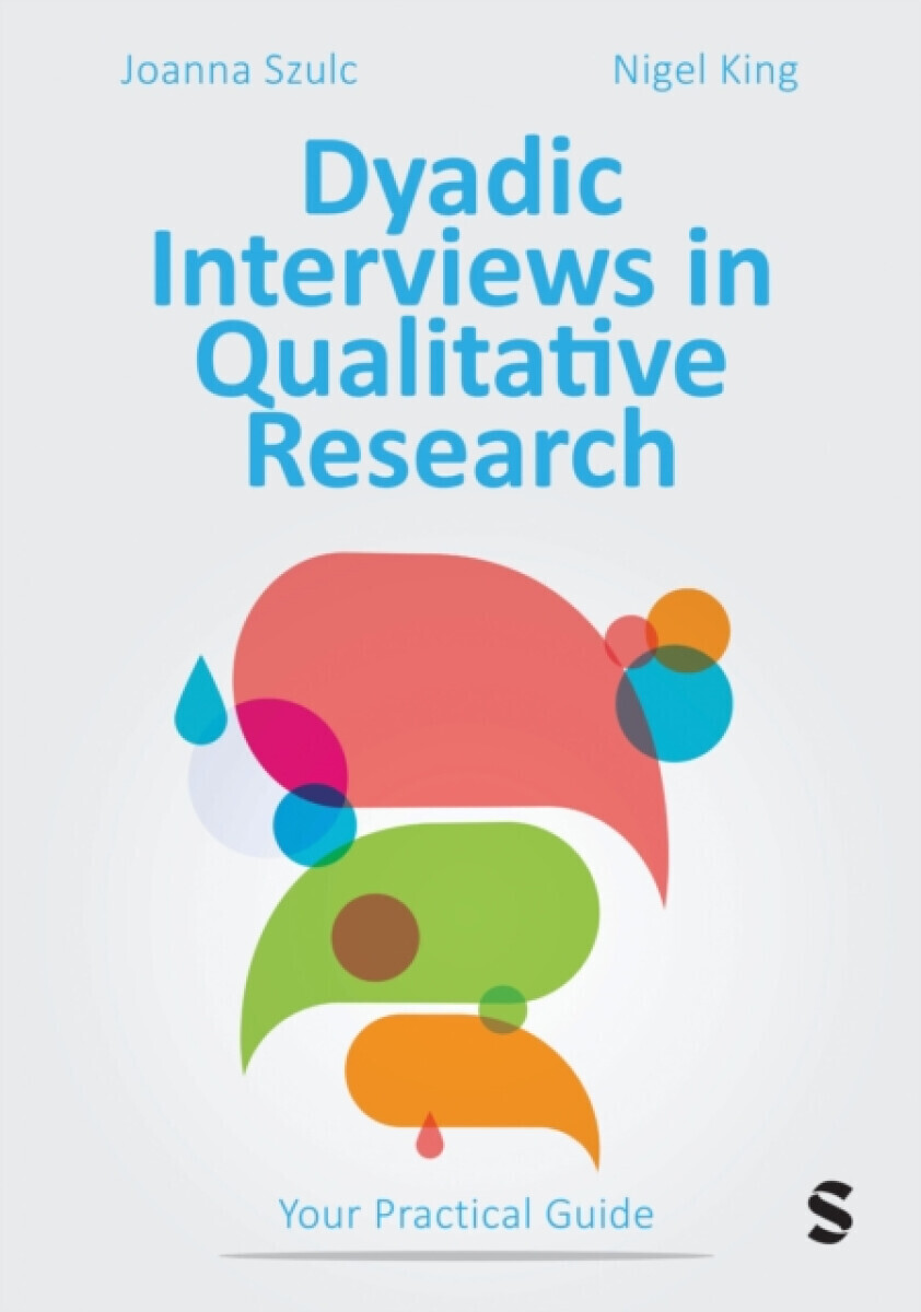 Dyadic Interviews in Qualitative Research - Joanna Szulc, Nigel King