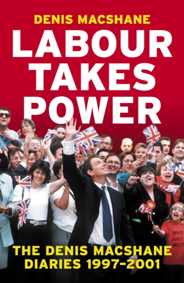 Labour Takes Power - MacShane Denis