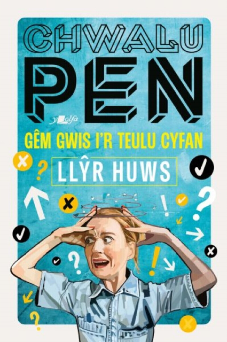 Chwalu Pen: Gem Gwis i'r Teulu Cyfan - Llyr Huws