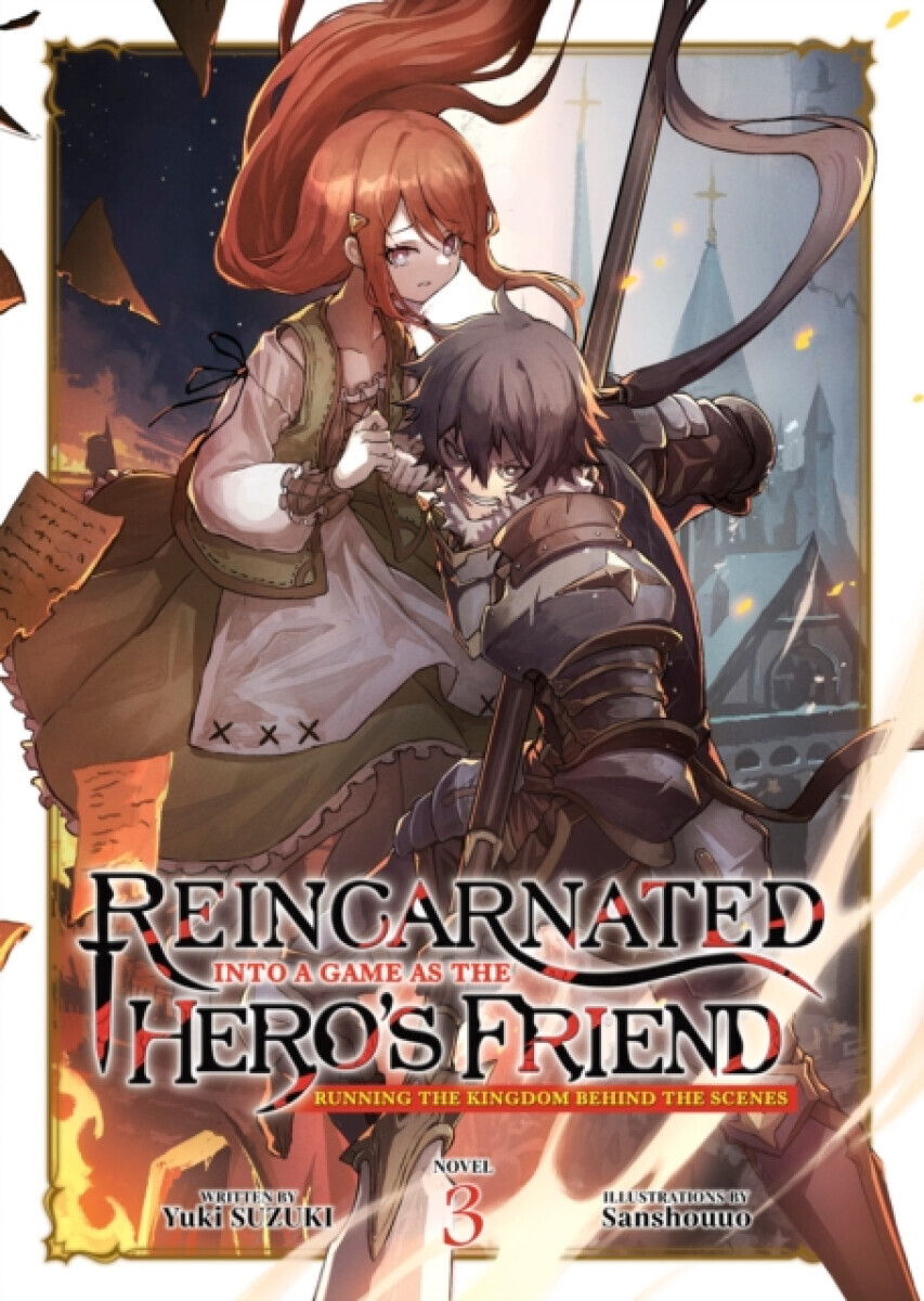 Reincarnated Into a Game as the Hero's Friend: Running the Kingdom Behind the Scenes (Light Novel) Vol. 3 - Yuki Suzuki