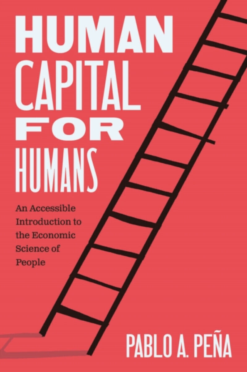 Human Capital for Humans - Pablo A. Pena