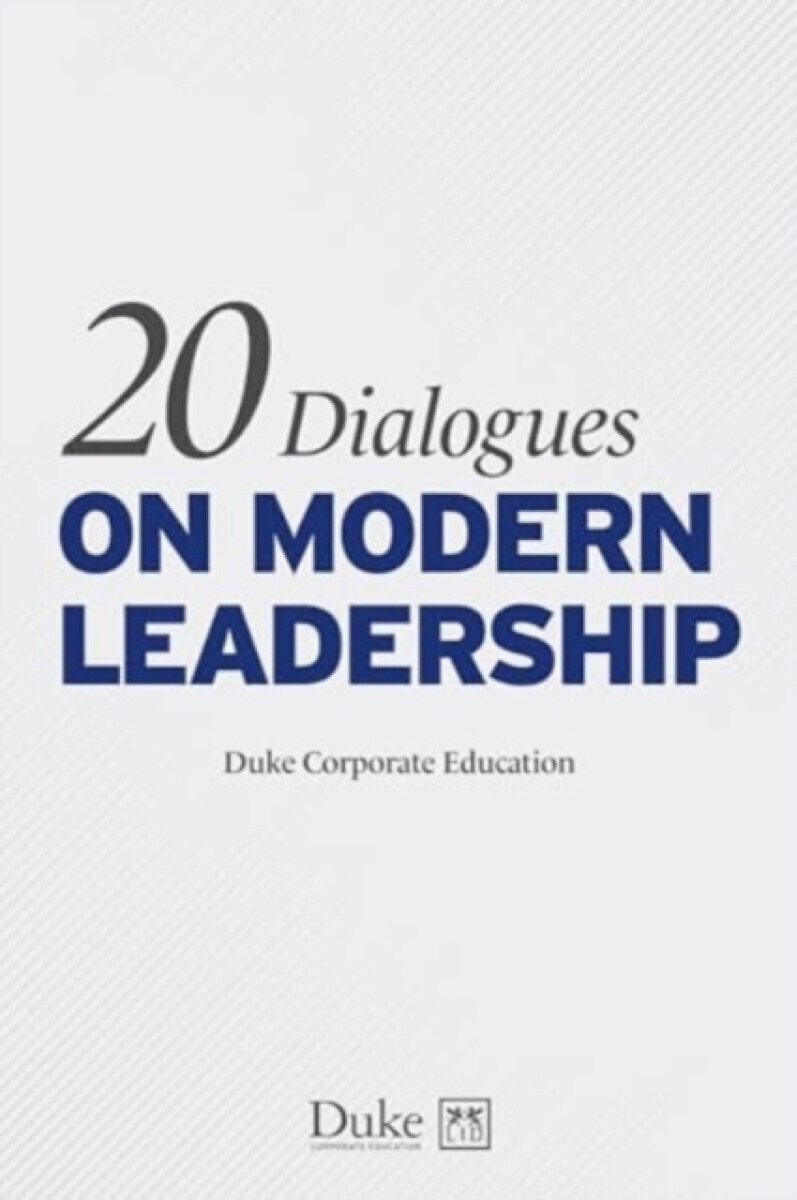 20 Dialogues on modern leadership - Duke Corporate Education