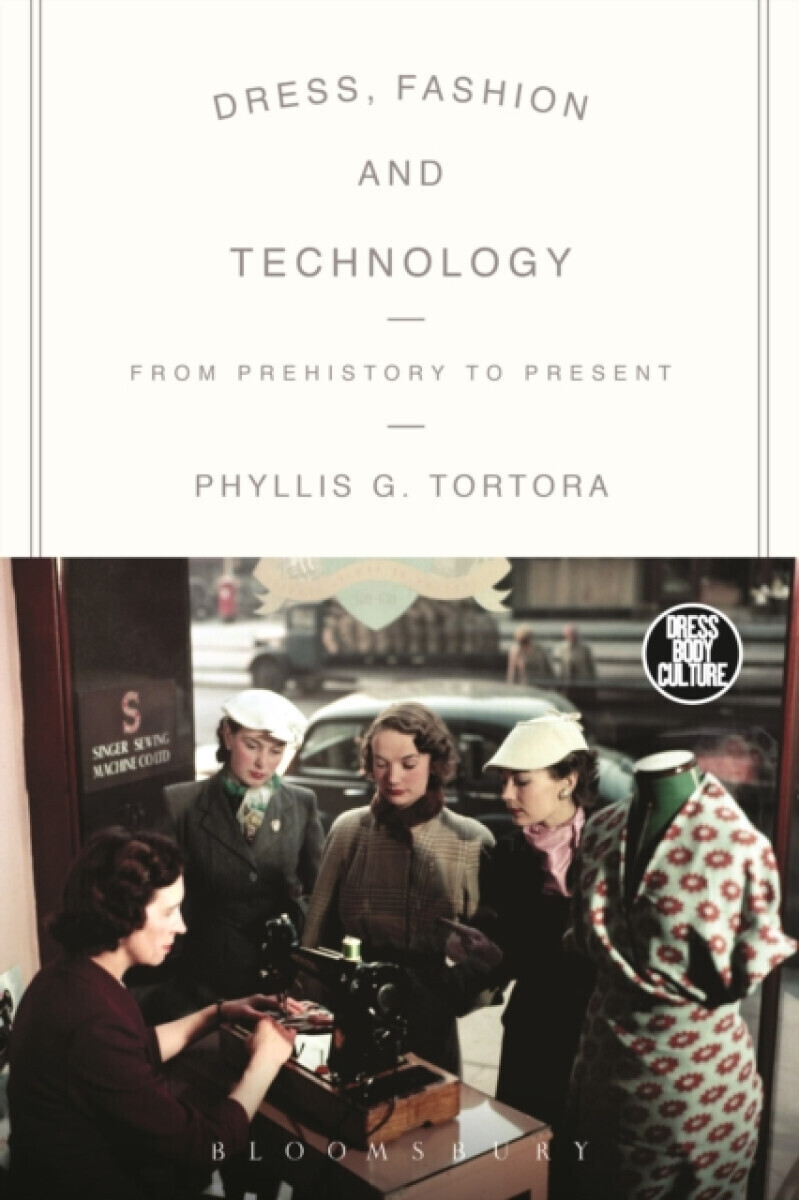 Dress, Fashion and Technology - Phyllis G.  Tortora