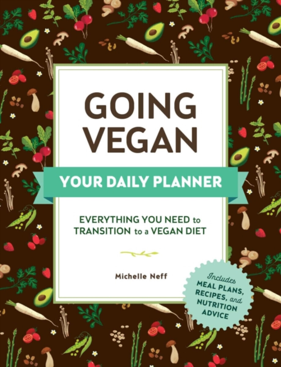 Going Vegan: Your Daily Planner - Michelle Neff