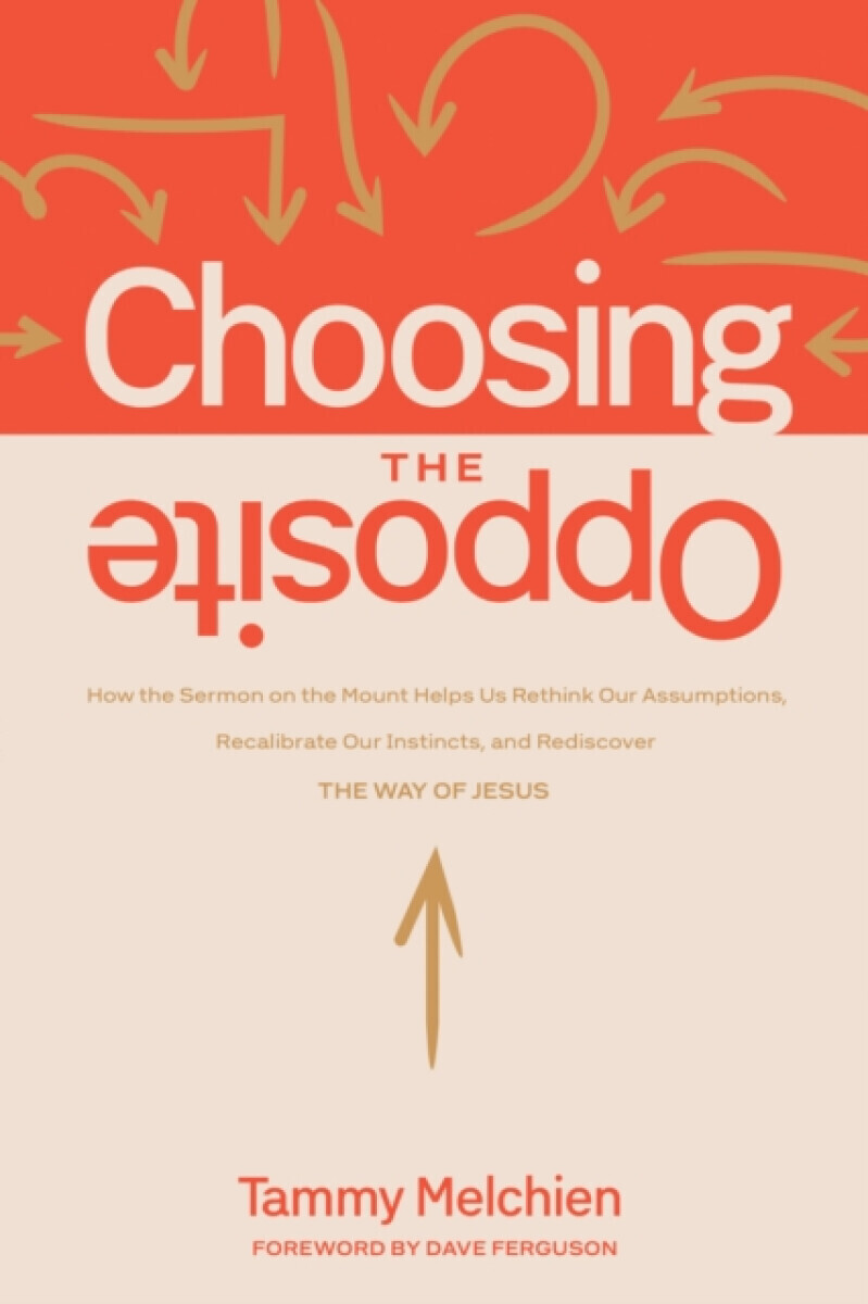 Choosing the Opposite - Tammy Melchien