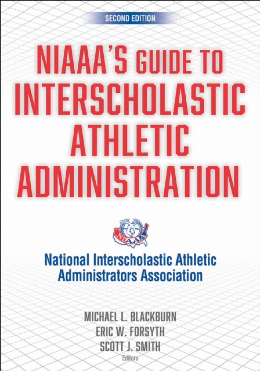 NIAAA's Guide to Interscholastic Athletic Administration - National Interscholastic Athletic Administrators Association