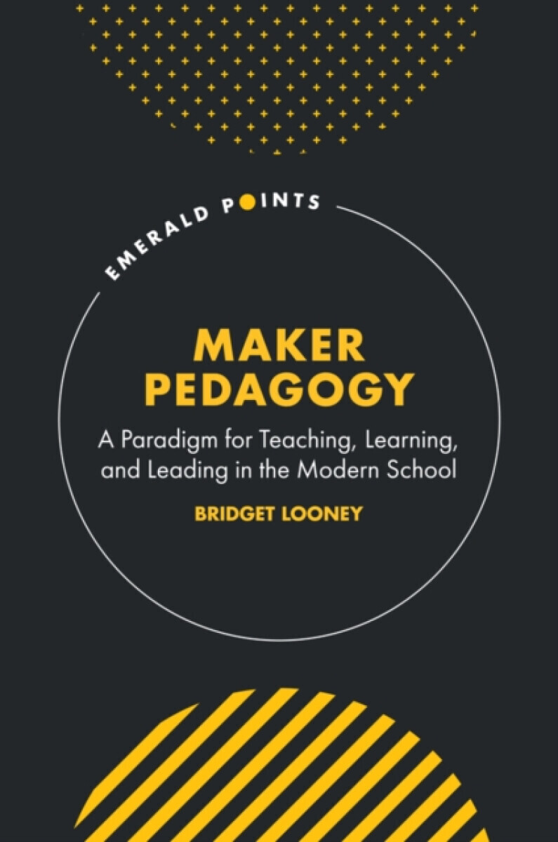 Maker Pedagogy - Bridget  Looney