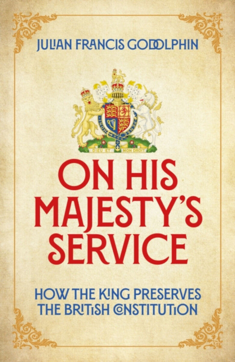 On His Majesty's Service - Julian Francis Godolphin