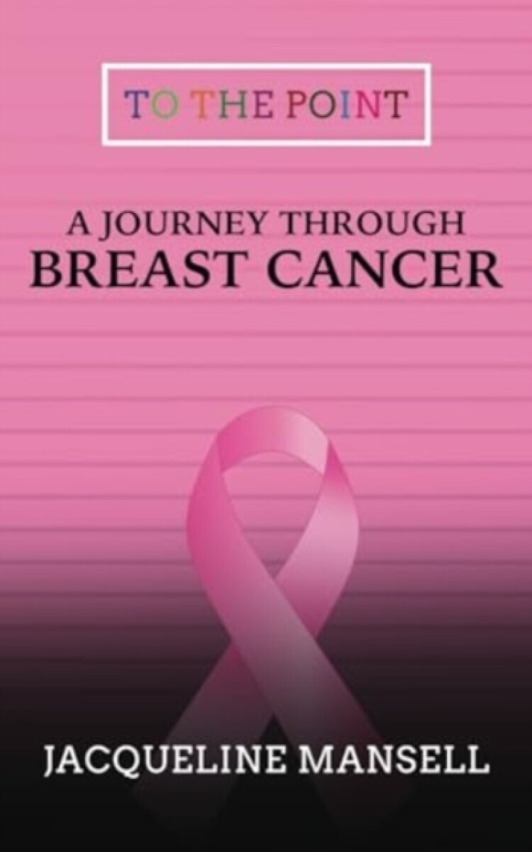 A Journey Through Breast Cancer - Jacqueline Mansell