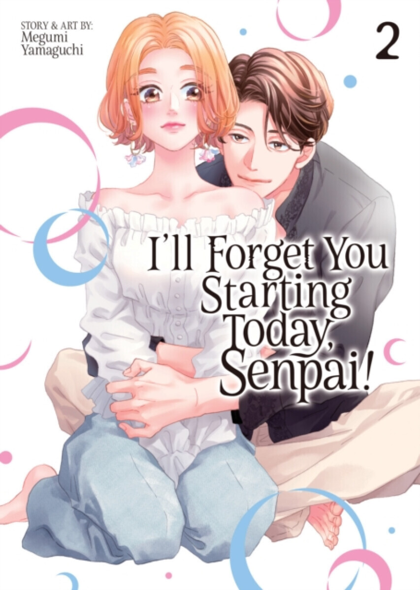 I'll Forget You Starting Today, Senpai! Vol. 2 - Megumi Yamaguchi