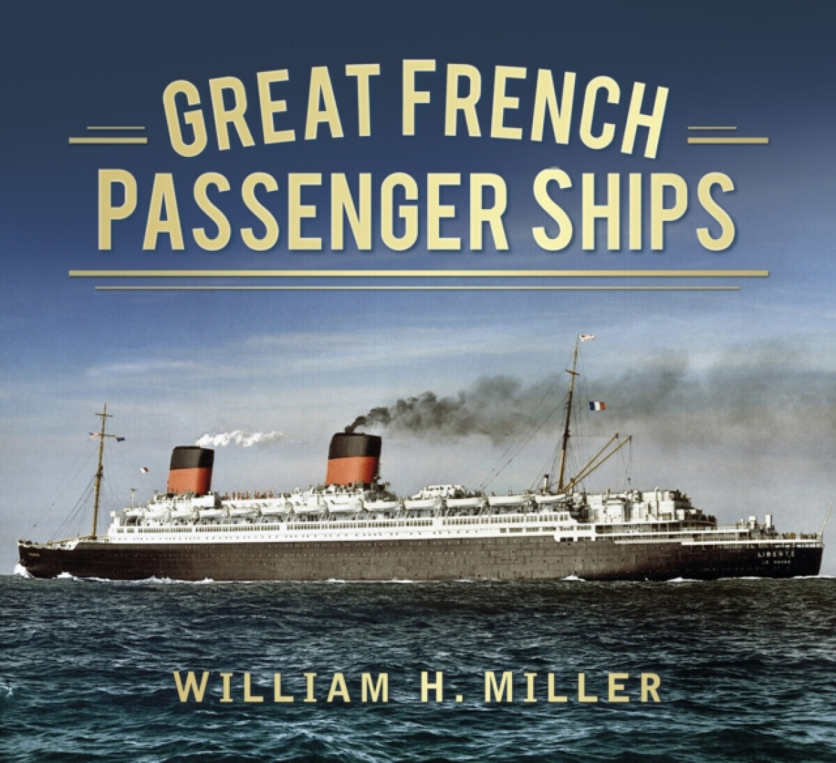 Great French Passenger Ships - William H. Miller