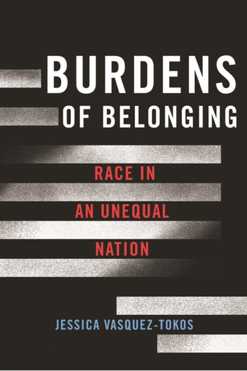 Burdens of Belonging - Jessica Vasquez-Tokos