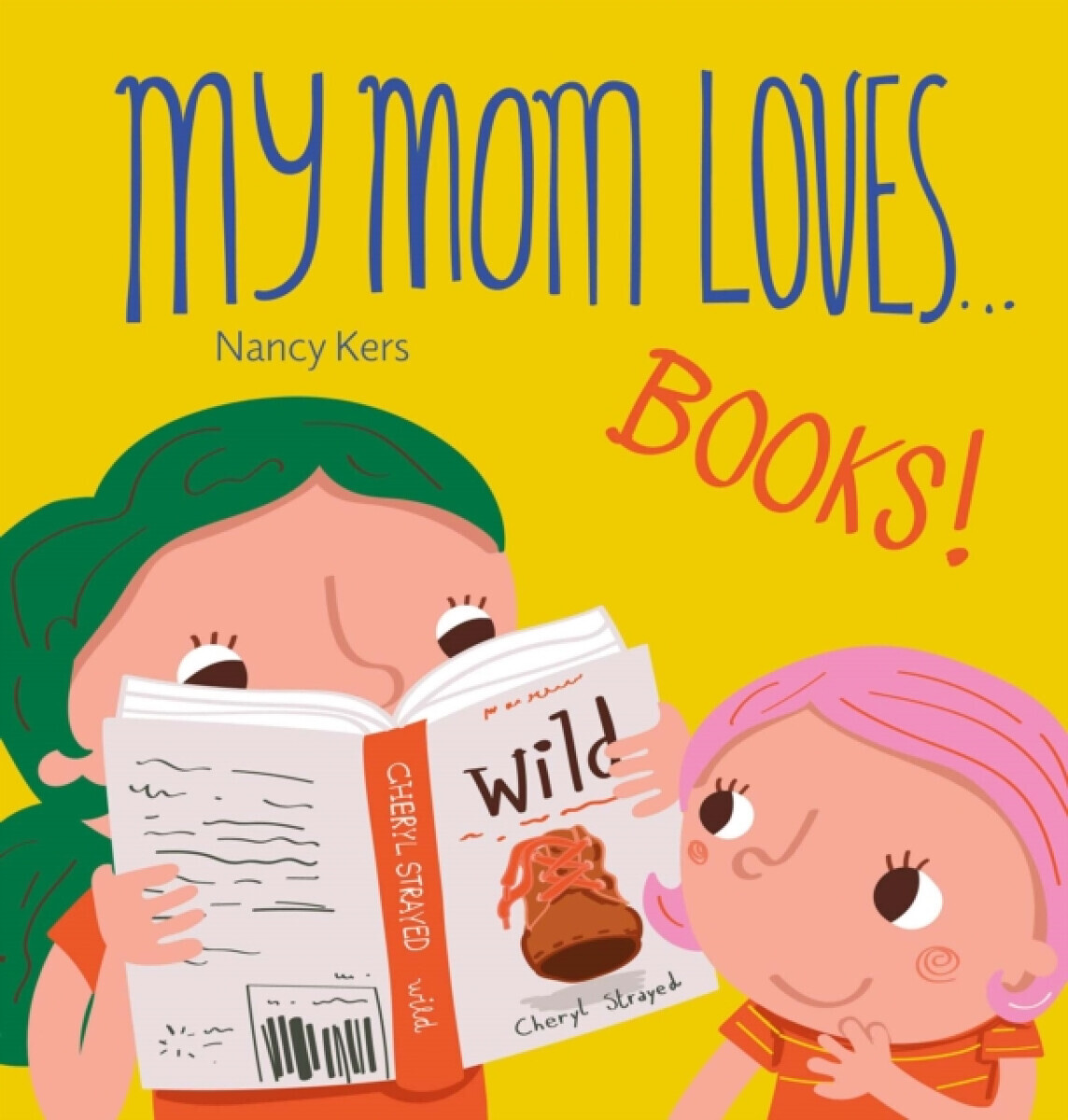 My Mom Loves... Books! - Nancy Kers