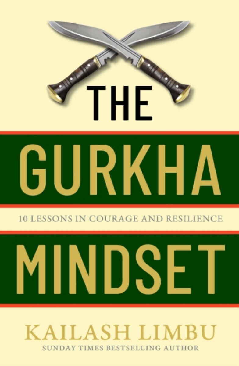The Gurkha Mindset - Kailash Limbu