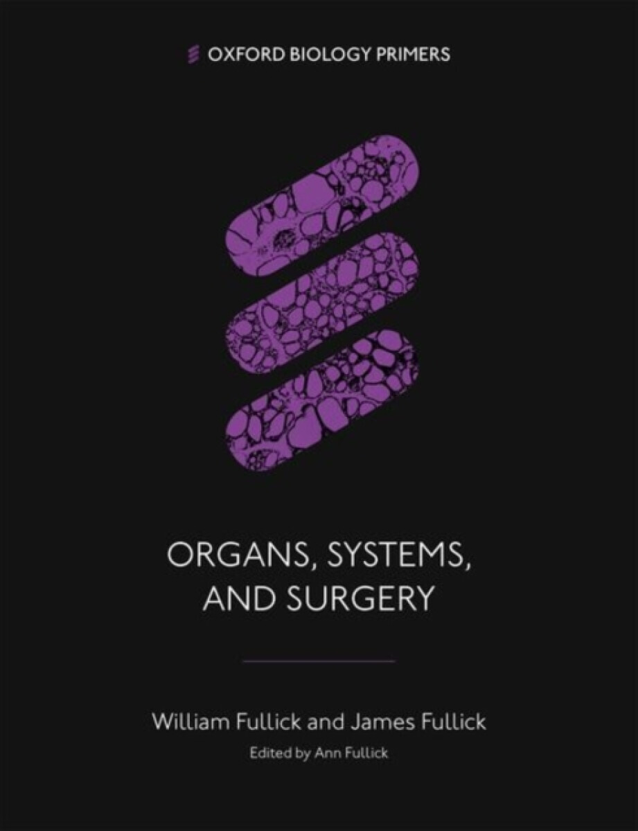 Organs, Systems, and Surgery - James  Fullick, William  Fullick
