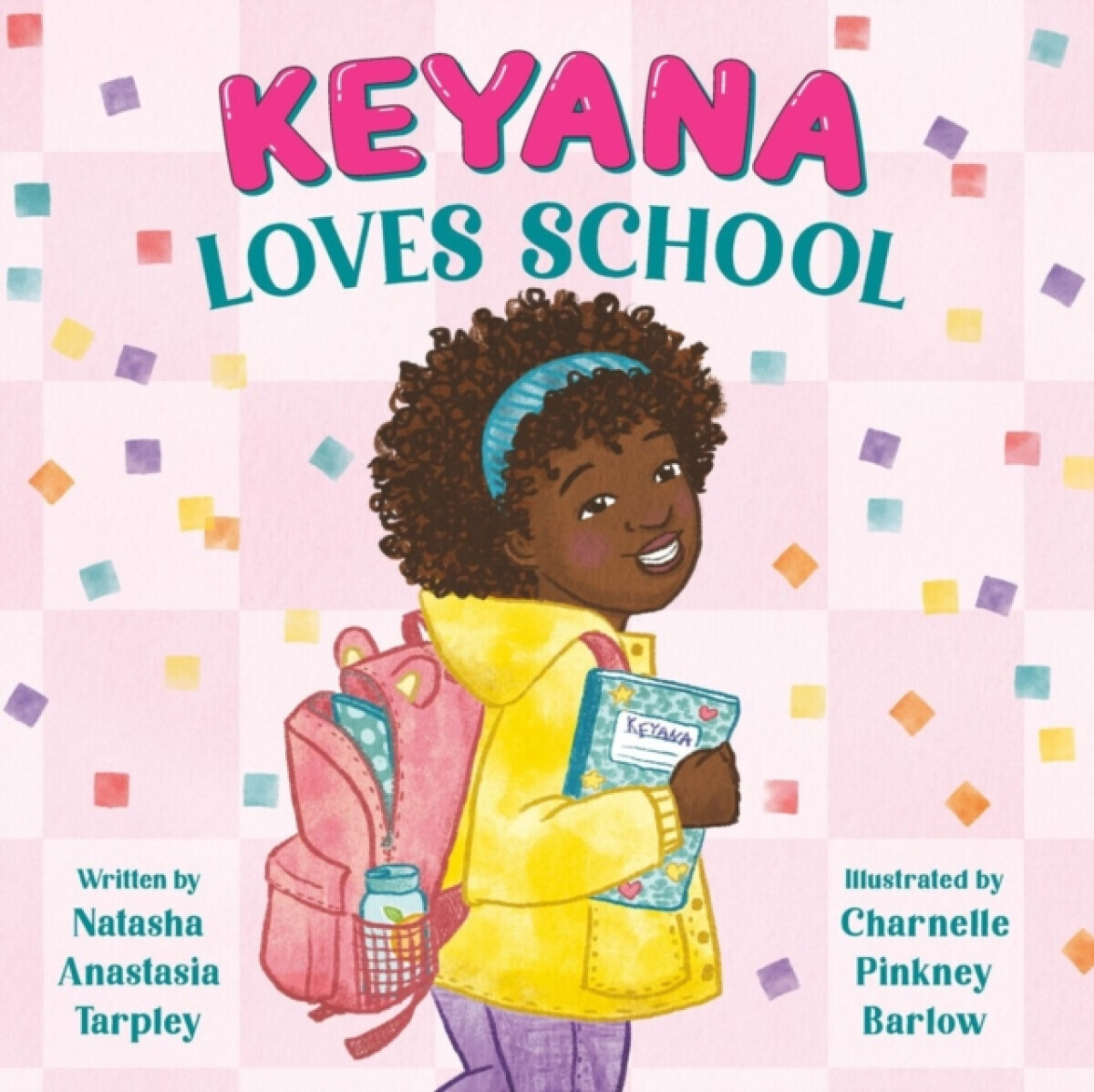 Keyana Loves School - Natasha Anastasia Tarpley