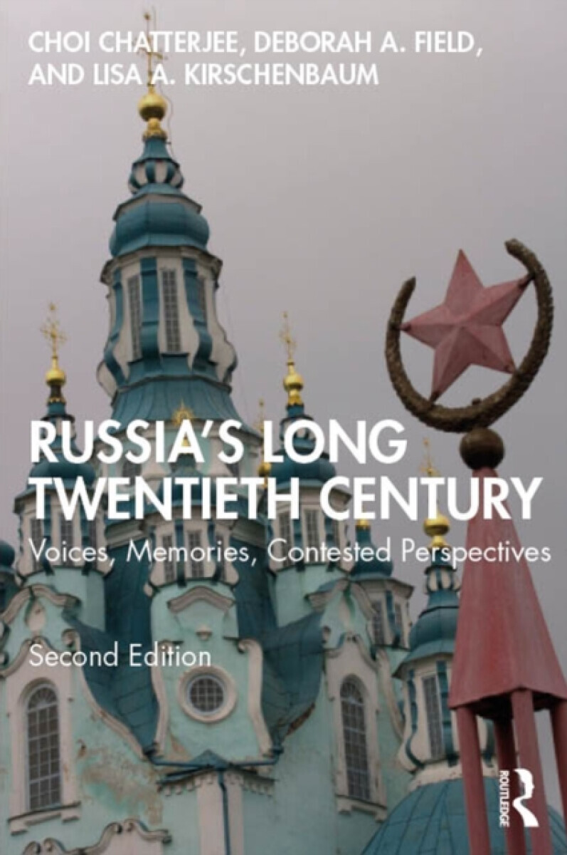 Russia's Long Twentieth Century - Choi Chatterjee, Lisa A. Kirschenbaum, Deborah A.  Field