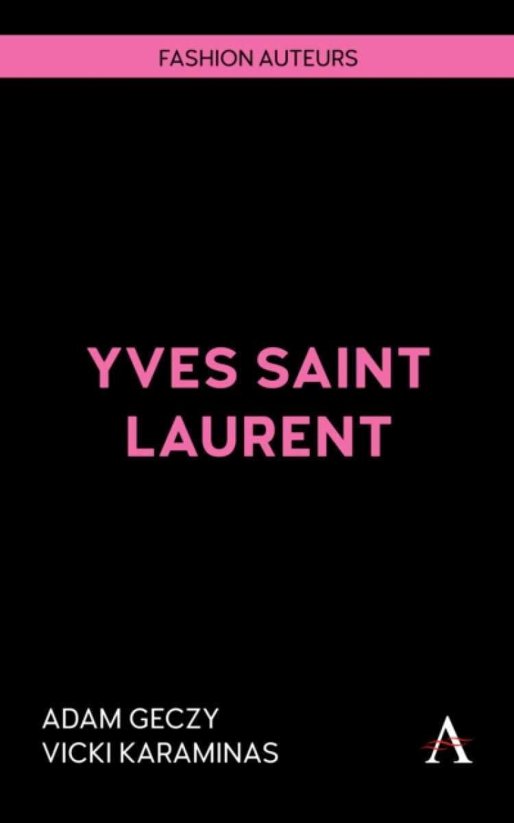 Yves Saint Laurent - Adam Geczy, Vicki Karaminas