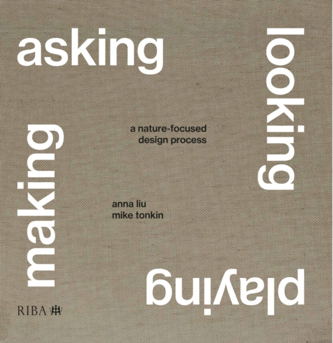 Asking, Looking, Playing, Making - Anna Liu, Mike Tonkin