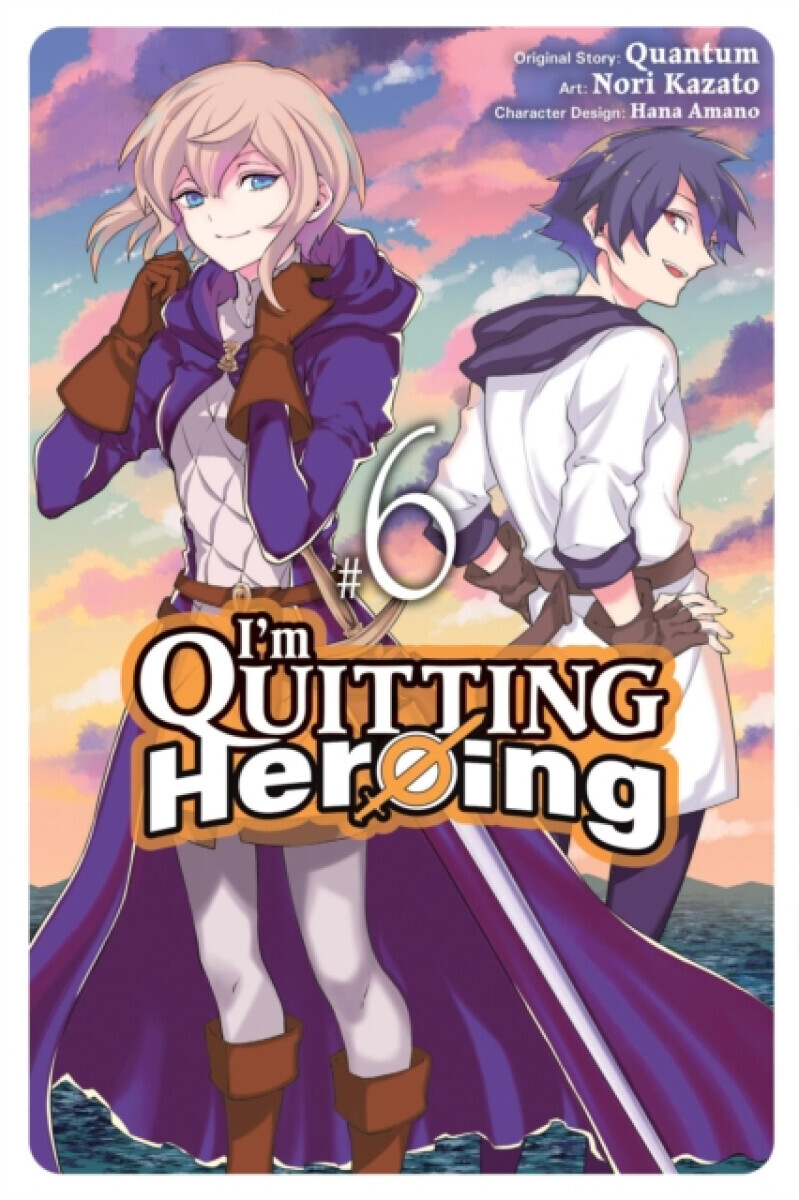 I'm Quitting Heroing, Vol. 6 - Hana Amano, Quantum Quantum, Nori Kazato