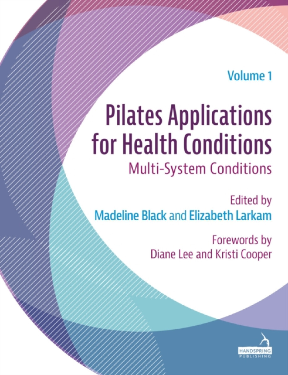Pilates Applications for Health Conditions Volume 1 - Elizabeth Larkam, Madeline Black