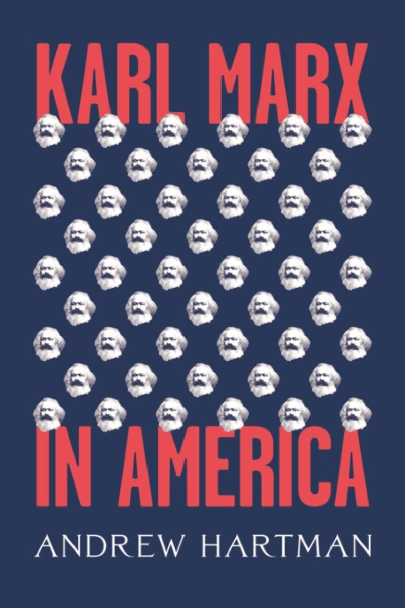 Karl Marx in America - Andrew Hartman