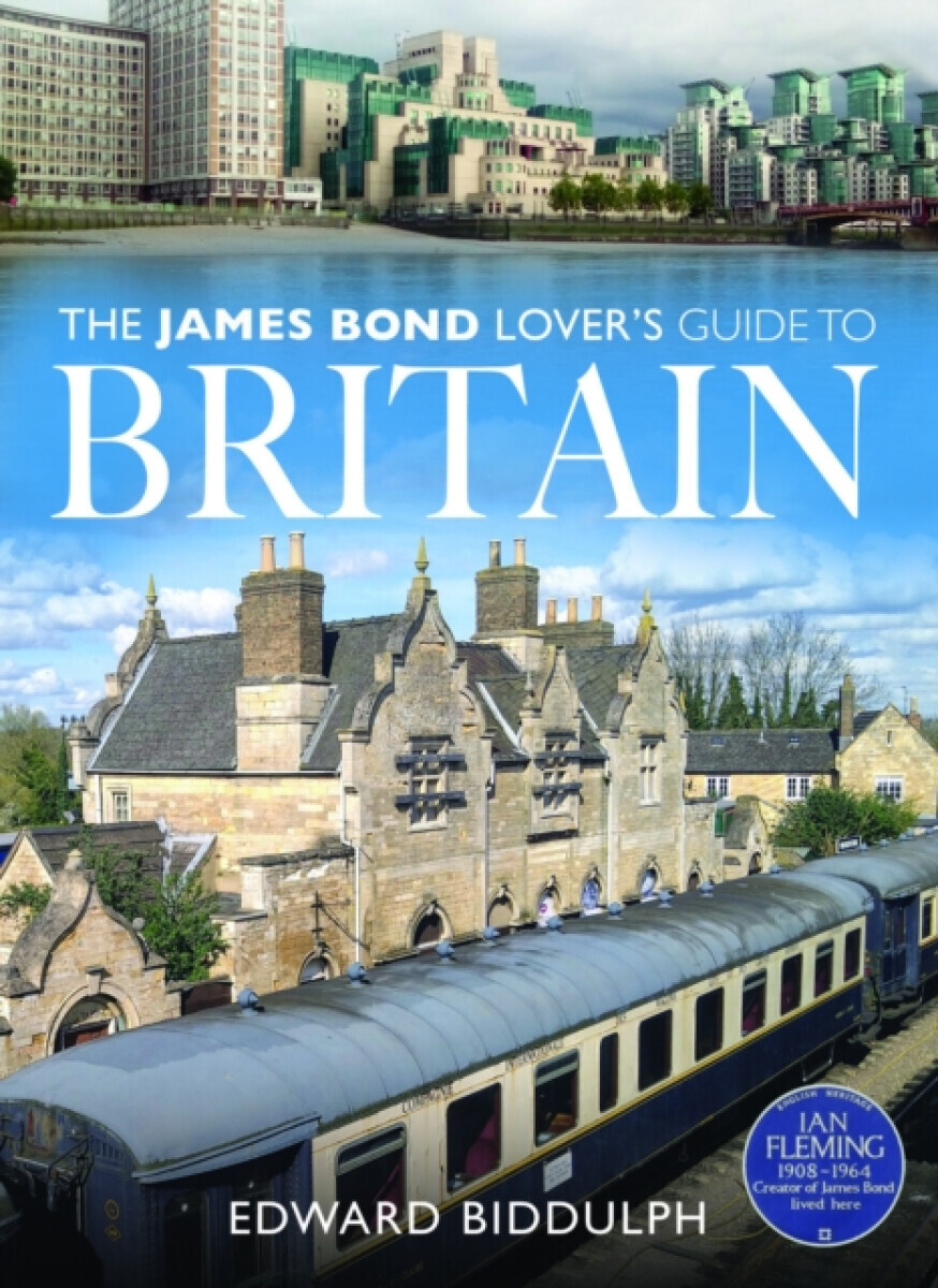 The James Bond Lover's Guide to Britain - Edward Biddulph