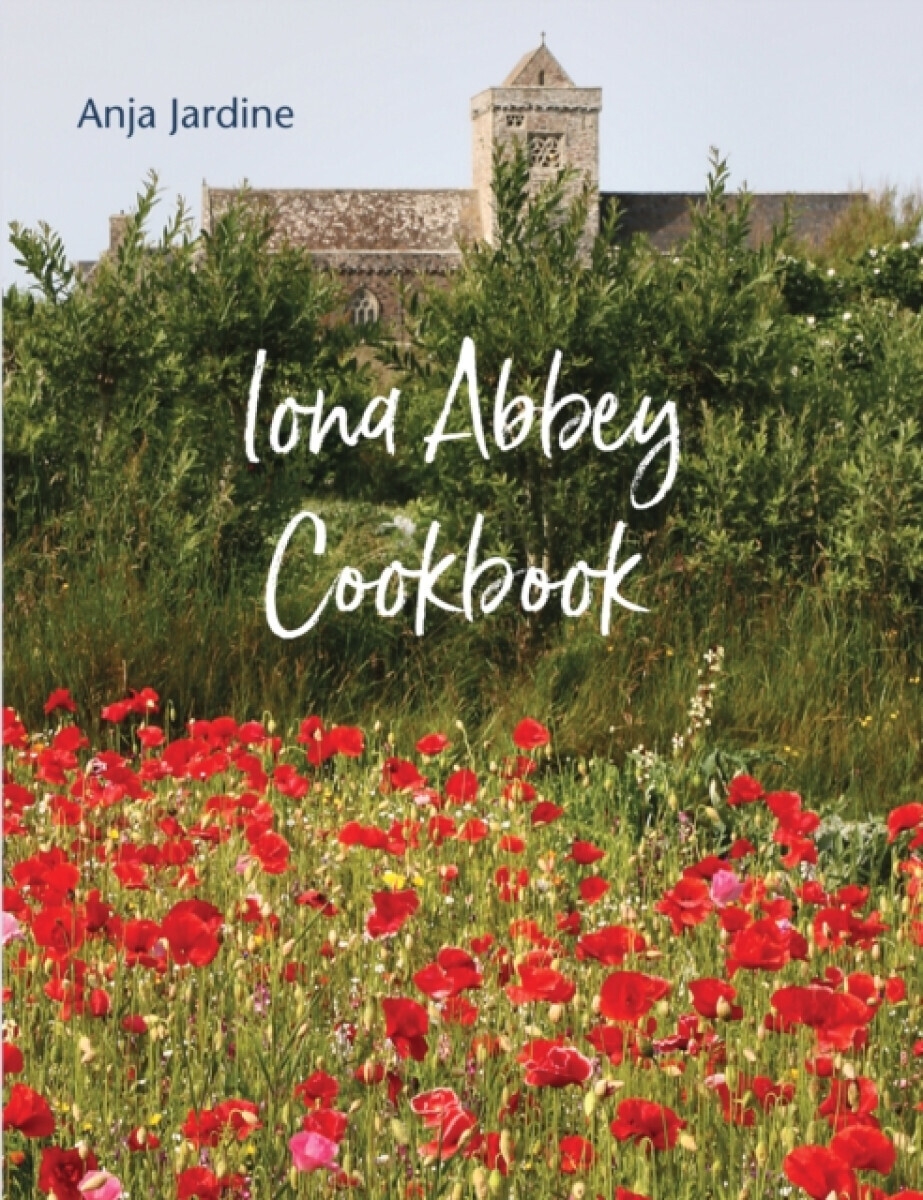 Iona Abbey Cookbook - Anja Jardine
