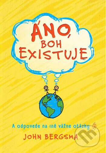 Áno, Boh existuje - John Bergsma