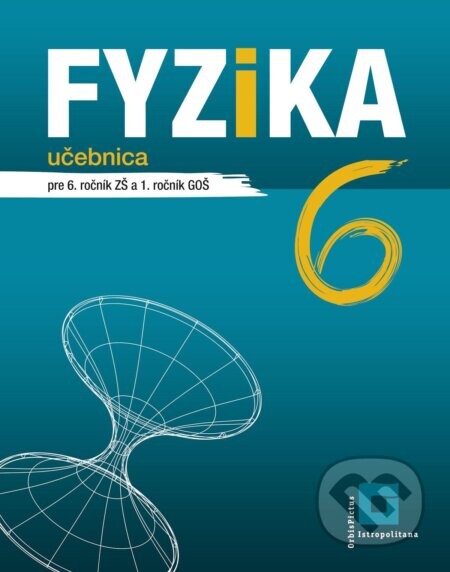 Fyzika 6 pre 6. ročník ZŠ a 1. ročník GOŠ – učebnica - Patrik Kriek