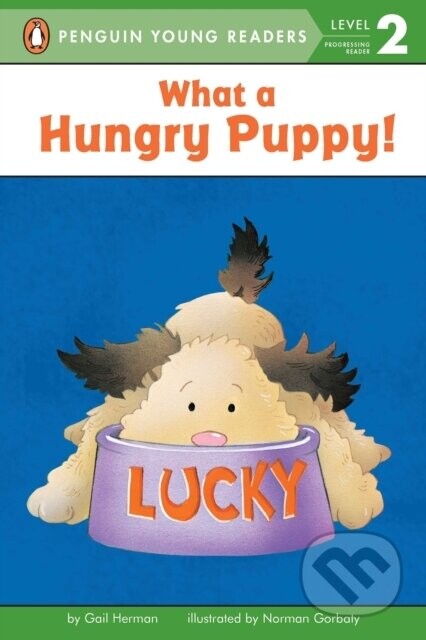 What a Hungry Puppy! - Gail Herman