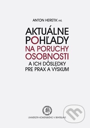 Aktuálne pohľady na poruchy osobnosti a ich dôsledky pre prax a výskum - Anton Heretik ml.