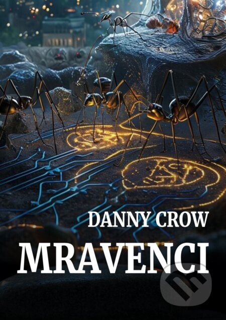 Mravenci - Danny Crow