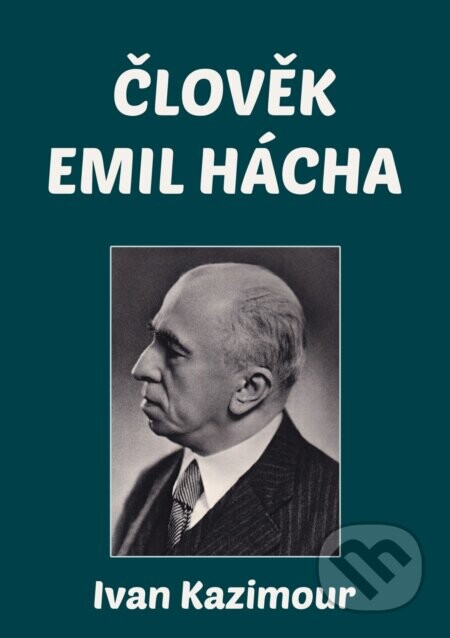 Člověk Emil Hácha - Ivan Kazimour