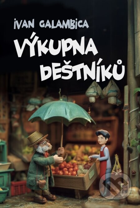 Výkupna deštníků - Ivan Galambica