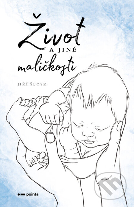 Život a jiné maličkosti - Jiří Šlosr