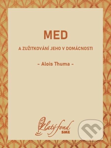 Med a zužitkování jeho v domácnosti - Alois Thuma