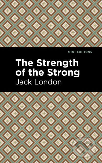 The Strength of the Strong - Jack London