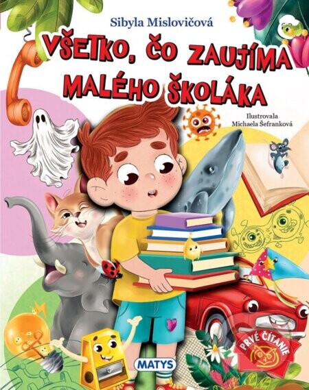 Všetko, čo zaujíma malého školáka - Sibyla Mislovičová, Michaela Šefranková (ilustrátor)