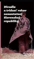 Divadlo a tridsať rokov samostatnej Slovenskej republiky - Divadelný ústav