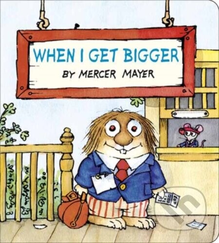 When I Get Bigger (Little Critter) - Mercer Mayer