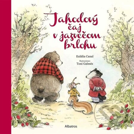 Jahodový čaj v jazvečom brlohu - Eulália Canal, Toni Galmés (ilustrátor)