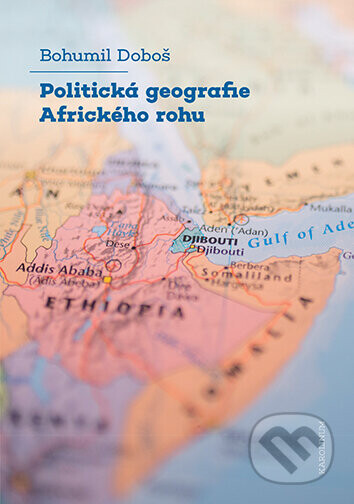 Politická geografie Afrického rohu - Bohumil Doboš