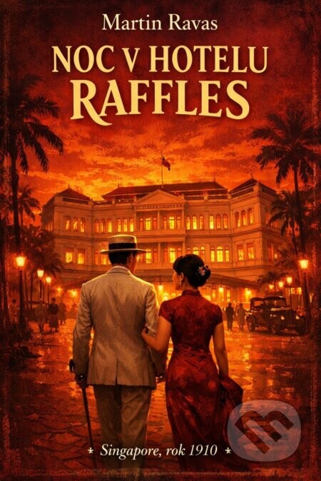 Noc v Hotelu Raffles - Martin Ravas