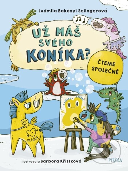 Už máš svého koníka? - Barbora Křistková (ilustrátor), Ludmila Bakonyi Selinger